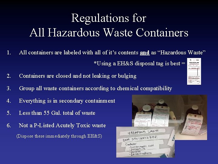 Regulations for All Hazardous Waste Containers 1. All containers are labeled with all of