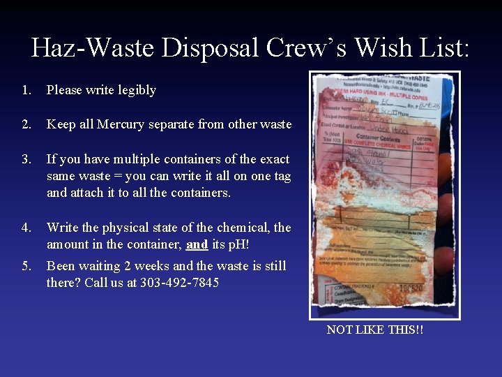 Haz-Waste Disposal Crew’s Wish List: 1. Please write legibly 2. Keep all Mercury separate