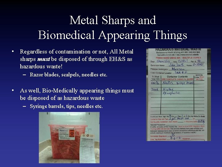 Metal Sharps and Biomedical Appearing Things • Regardless of contamination or not, All Metal