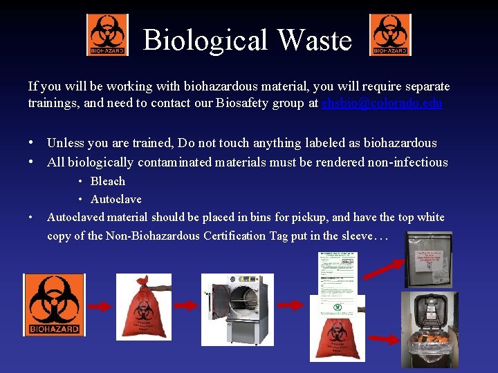 Biological Waste If you will be working with biohazardous material, you will require separate