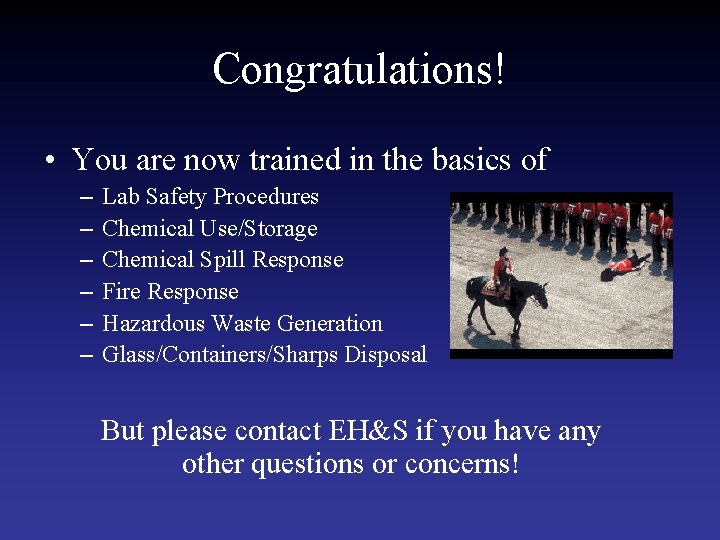 Congratulations! • You are now trained in the basics of – – – Lab