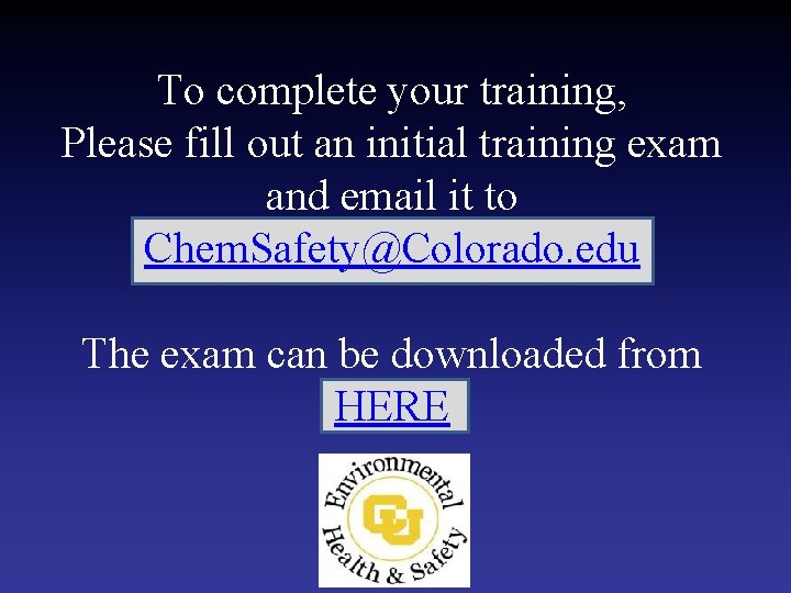 To complete your training, Please fill out an initial training exam and email it