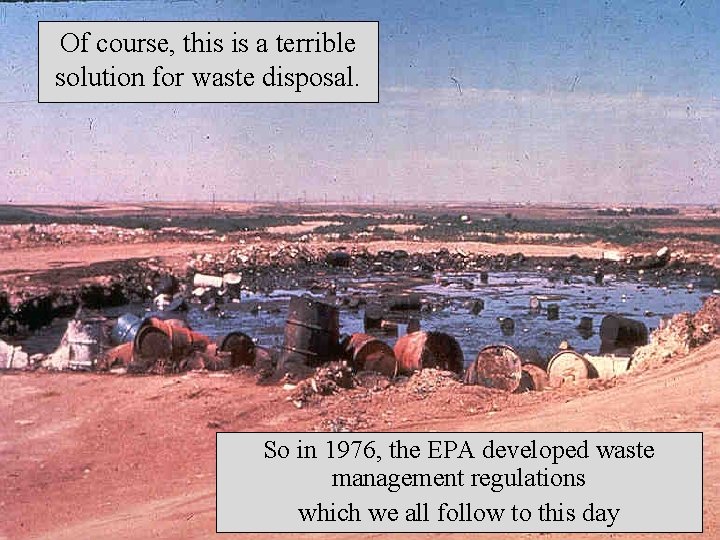 Of course, this is a terrible solution for waste disposal. So in 1976, the