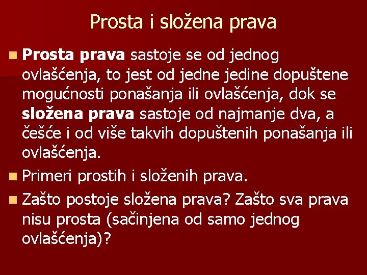 Prosta i složena prava n Prosta prava sastoje se od jednog ovlašćenja, to jest