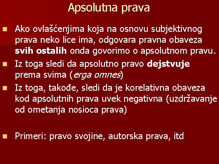 Apsolutna prava Ako ovlašćenjima koja na osnovu subjektivnog prava neko lice ima, odgovara pravna