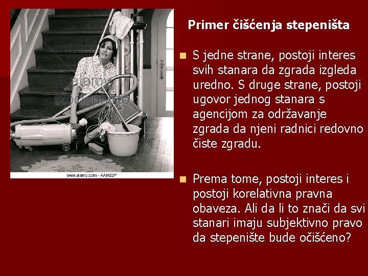 Primer čišćenja stepeništa n S jedne strane, postoji interes svih stanara da zgrada izgleda