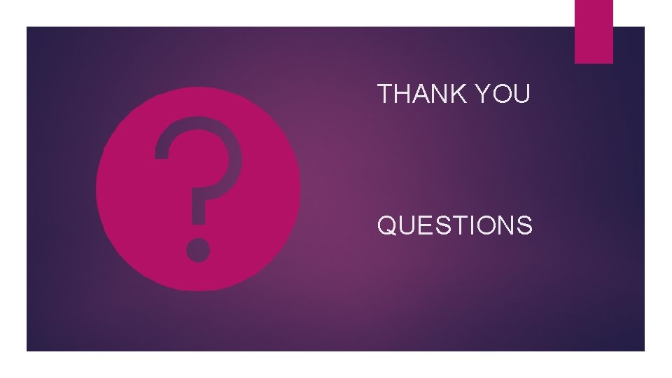 THANK YOU QUESTIONS 