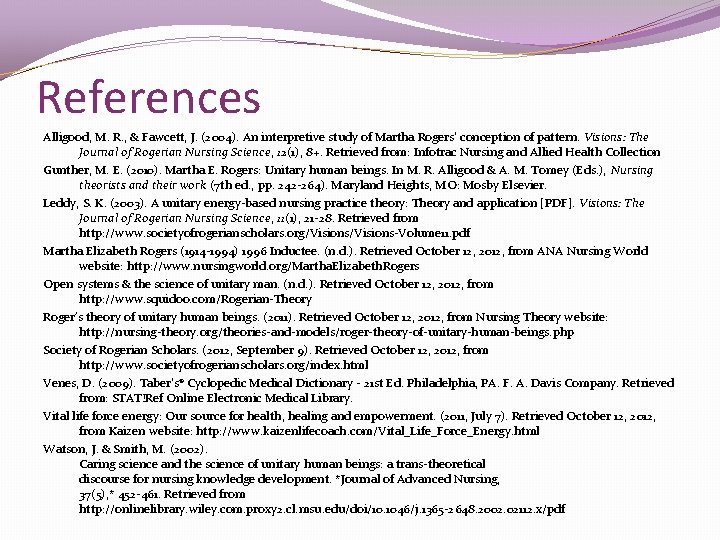 References Alligood, M. R. , & Fawcett, J. (2004). An interpretive study of Martha