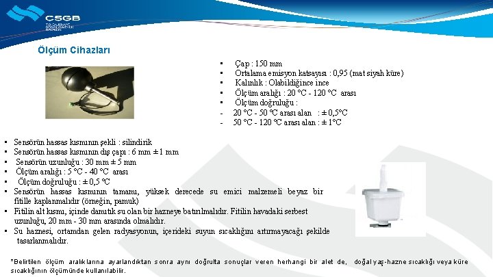 Ölçüm Cihazları • Çap : 150 mm • Ortalama emisyon katsayısı : 0, 95