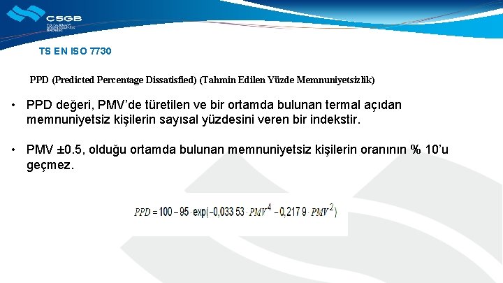 TS EN ISO 7730 PPD (Predicted Percentage Dissatisfied) (Tahmin Edilen Yüzde Memnuniyetsizlik) • PPD