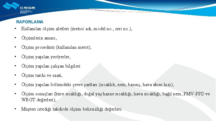 RAPORLAMA • Kullanılan ölçüm aletleri (üretici adı, model no. , seri no. ), •