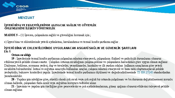 MEVZUAT İŞYERİ BİNA VE EKLENTİLERİNDE ALINACAK SAĞLIK VE GÜVENLİK ÖNLEMLERİNE İLİŞKİN YÖNETMELİK MADDE 5