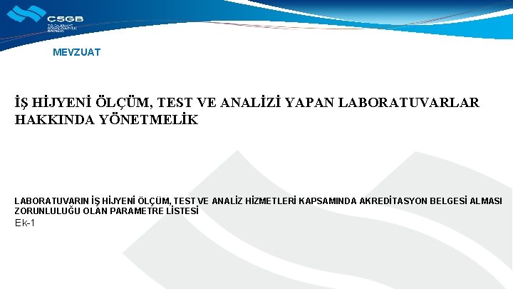 MEVZUAT İŞ HİJYENİ ÖLÇÜM, TEST VE ANALİZİ YAPAN LABORATUVARLAR HAKKINDA YÖNETMELİK LABORATUVARIN İŞ HİJYENİ