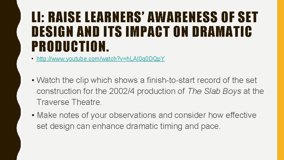 LI: RAISE LEARNERS’ AWARENESS OF SET DESIGN AND ITS IMPACT ON DRAMATIC PRODUCTION. •
