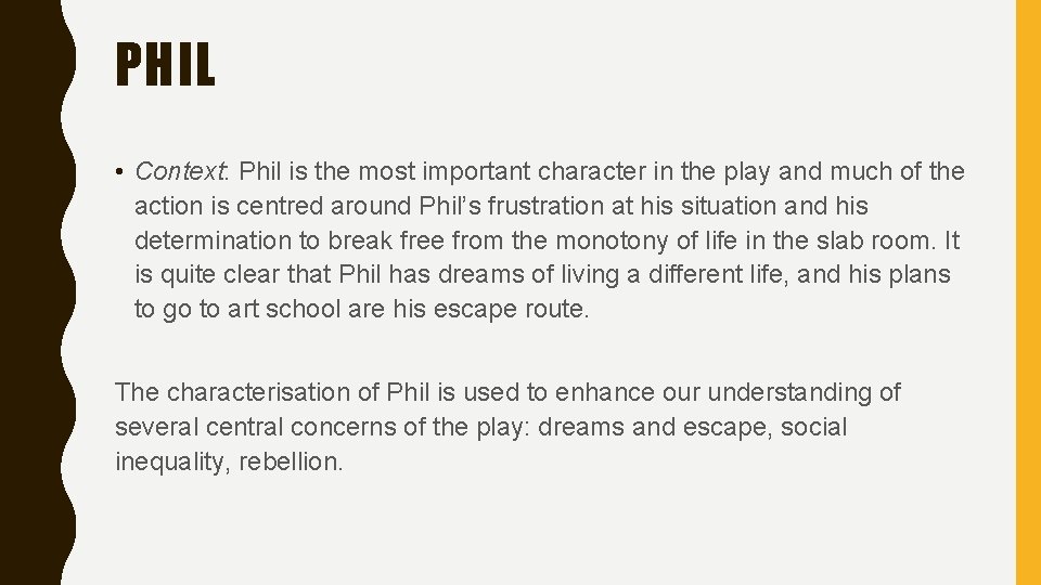 PHIL • Context: Phil is the most important character in the play and much