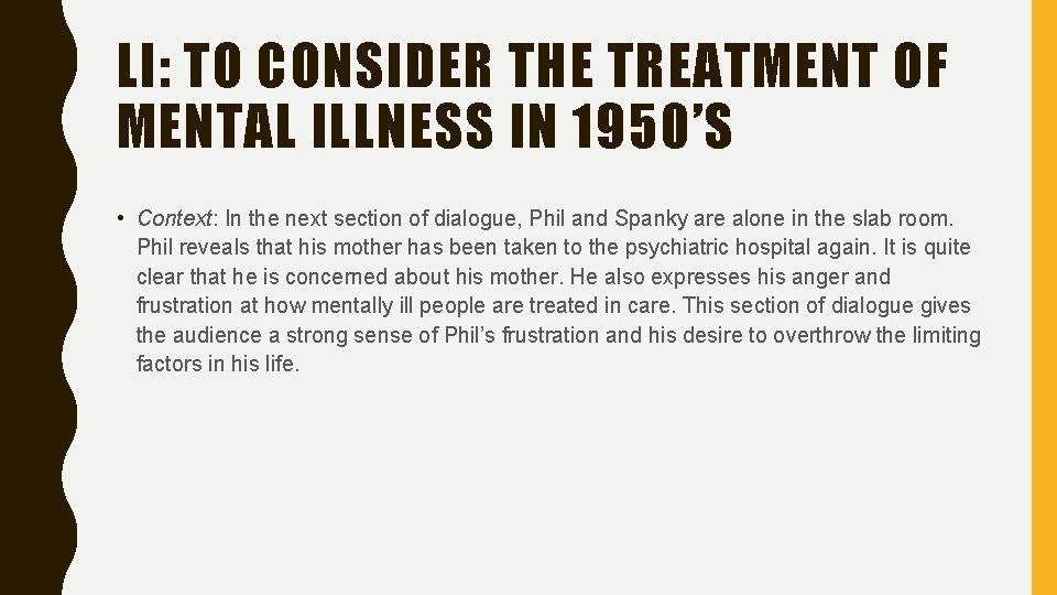 LI: TO CONSIDER THE TREATMENT OF MENTAL ILLNESS IN 1950’S • Context: In the