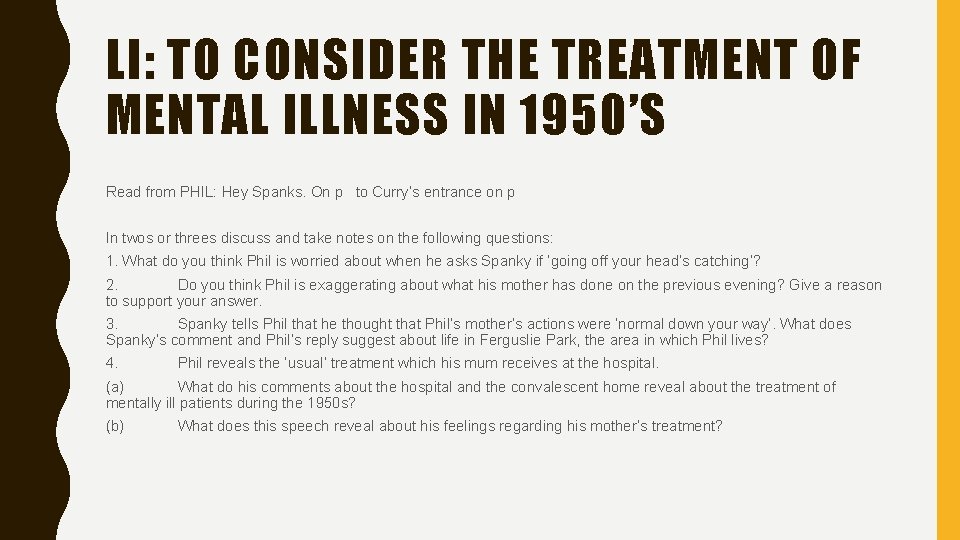 LI: TO CONSIDER THE TREATMENT OF MENTAL ILLNESS IN 1950’S Read from PHIL: Hey