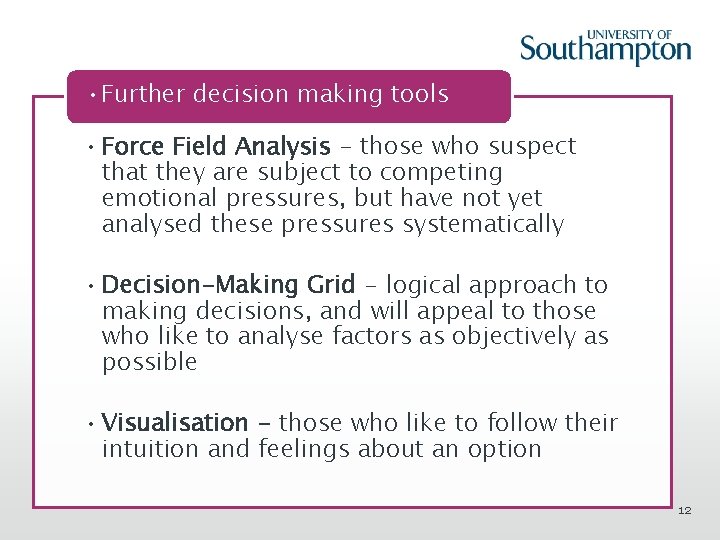  • Further decision making tools • Force Field Analysis - those who suspect