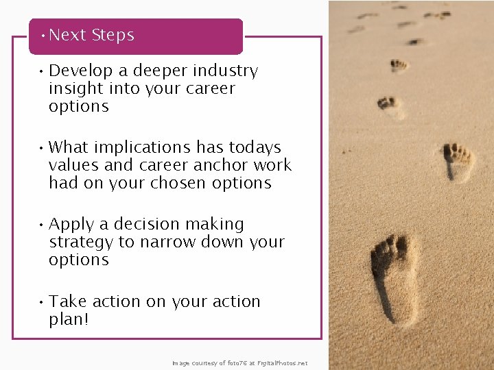  • Next Steps • Develop a deeper industry insight into your career options