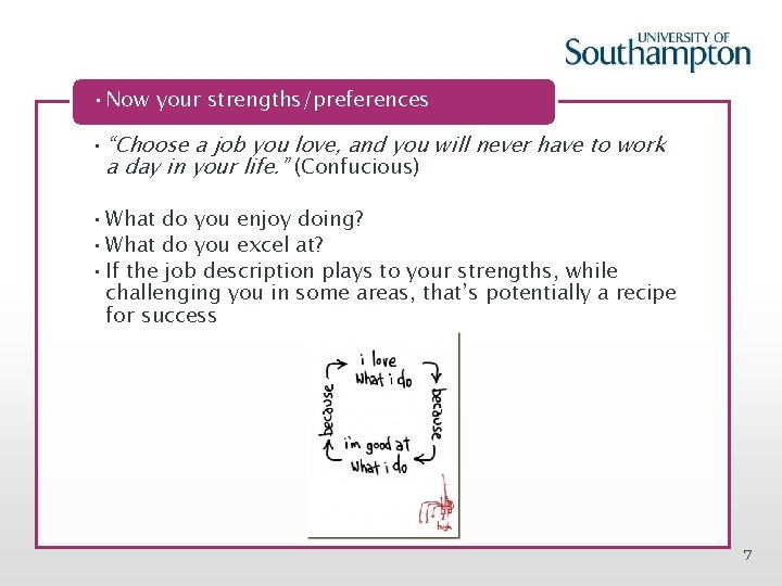  • Now your strengths/preferences • “Choose a job you love, and you will