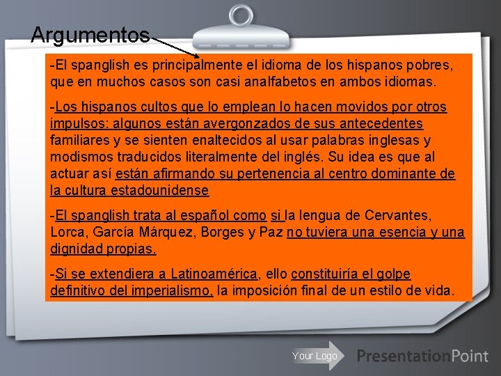 Argumentos -El spanglish es principalmente el idioma de los hispanos pobres, que en muchos