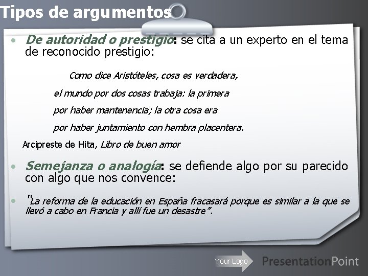 Tipos de argumentos • De autoridad o prestigio: se cita a un experto en