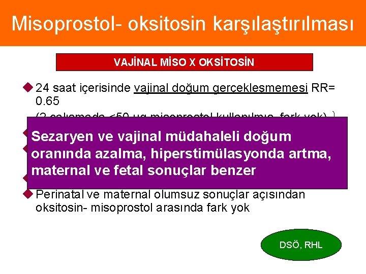 Misoprostol- oksitosin karşılaştırılması VAJİNAL MİSO X OKSİTOSİN u 24 saat içerisinde vajinal doğum gerçekleşmemesi