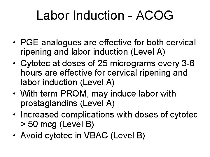 Labor Induction - ACOG • PGE analogues are effective for both cervical ripening and