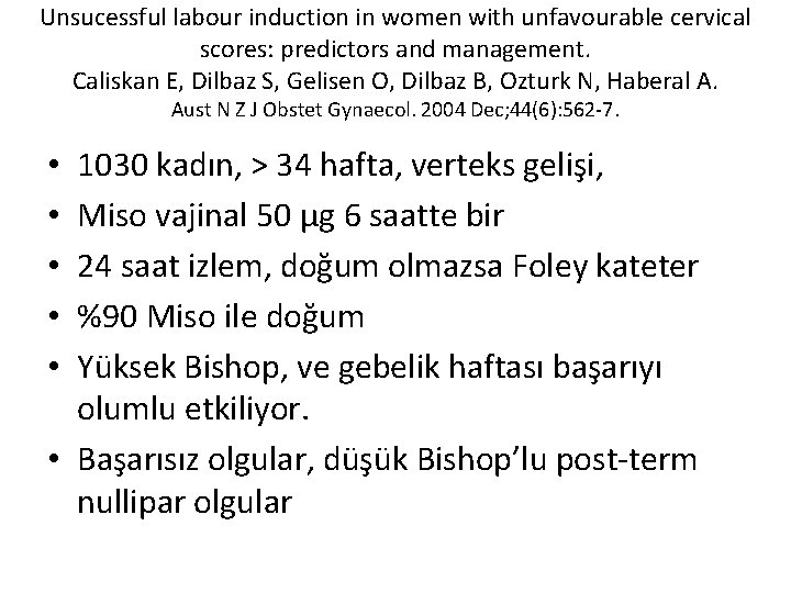 Unsucessful labour induction in women with unfavourable cervical scores: predictors and management. Caliskan E,