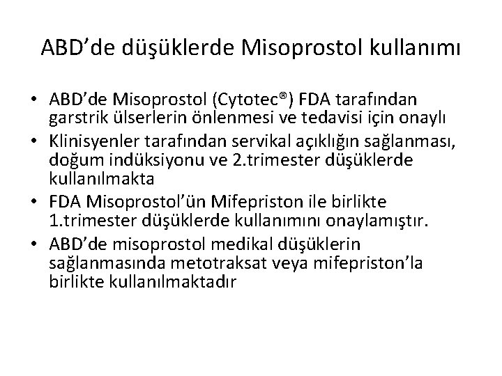 ABD’de düşüklerde Misoprostol kullanımı • ABD’de Misoprostol (Cytotec®) FDA tarafından garstrik ülserlerin önlenmesi ve