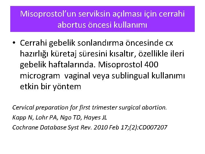 Misoprostol’un serviksin açılması için cerrahi abortus öncesi kullanımı • Cerrahi gebelik sonlandırma öncesinde cx