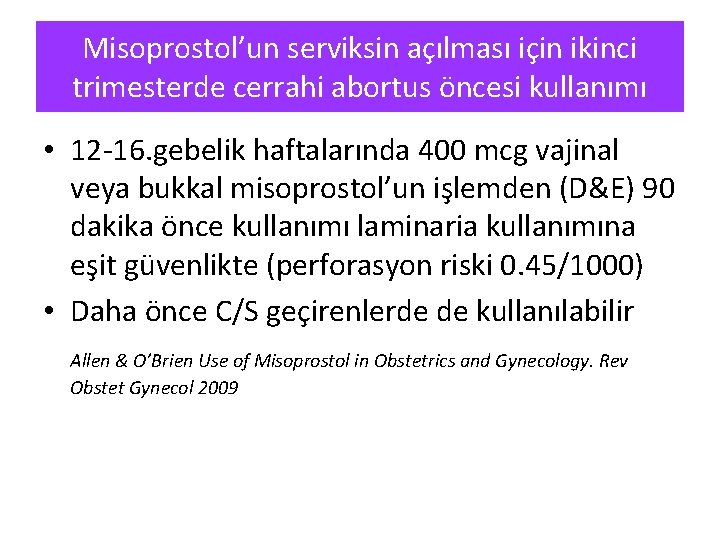 Misoprostol’un serviksin açılması için ikinci trimesterde cerrahi abortus öncesi kullanımı • 12 -16. gebelik