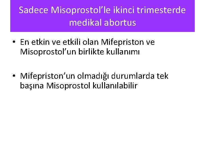 Sadece Misoprostol’le ikinci trimesterde medikal abortus • En etkin ve etkili olan Mifepriston ve