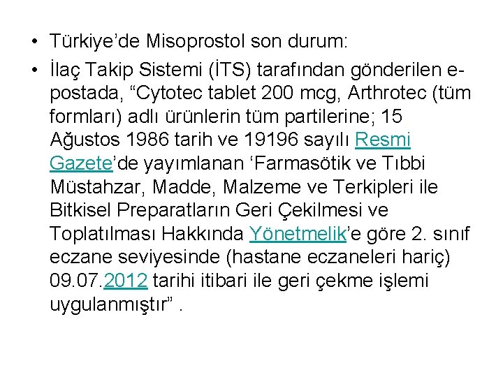  • Türkiye’de Misoprostol son durum: • İlaç Takip Sistemi (İTS) tarafından gönderilen epostada,