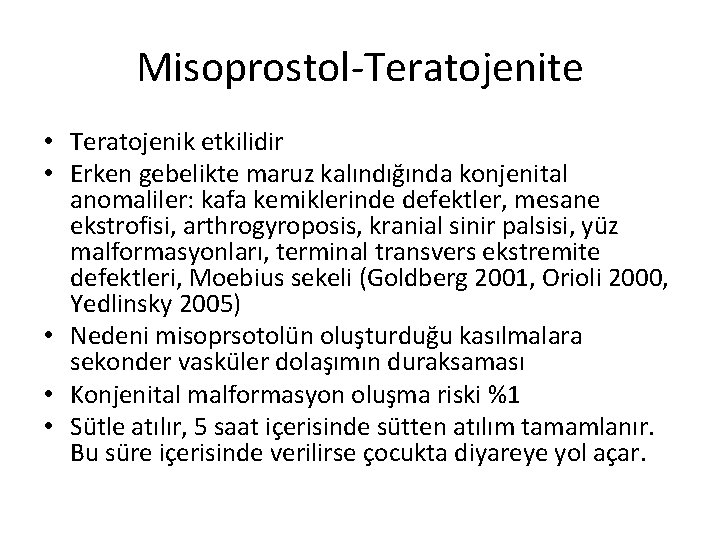 Misoprostol-Teratojenite • Teratojenik etkilidir • Erken gebelikte maruz kalındığında konjenital anomaliler: kafa kemiklerinde defektler,