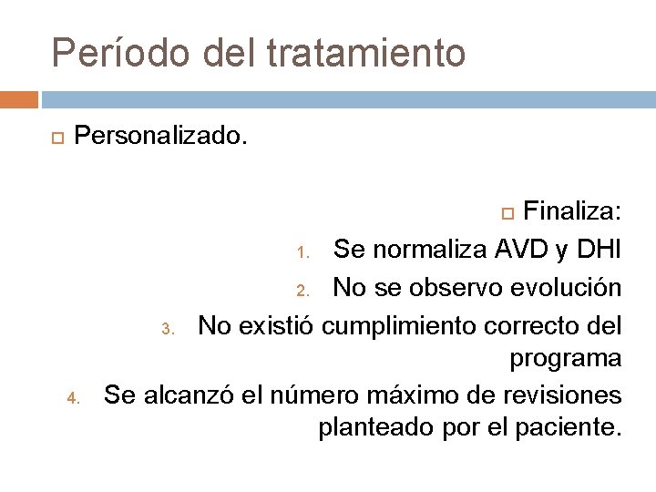 Período del tratamiento Personalizado. Finaliza: 1. Se normaliza AVD y DHI 2. No se