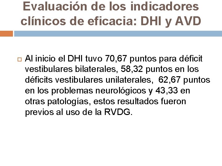 Evaluación de los indicadores clínicos de eficacia: DHI y AVD Al inicio el DHI