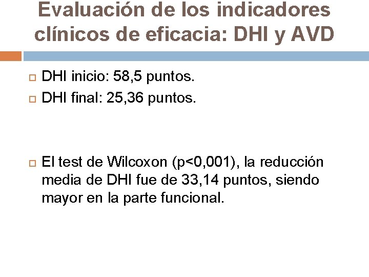 Evaluación de los indicadores clínicos de eficacia: DHI y AVD DHI inicio: 58, 5