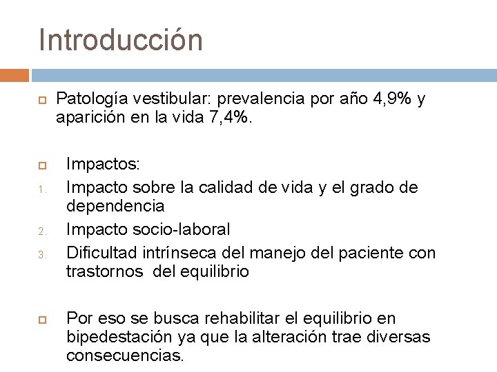 Introducción 1. 2. 3. Patología vestibular: prevalencia por año 4, 9% y aparición en