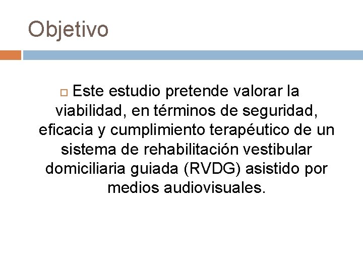 Objetivo Este estudio pretende valorar la viabilidad, en términos de seguridad, eficacia y cumplimiento