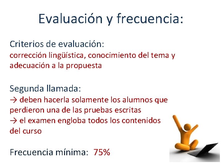 Evaluación y frecuencia: Criterios de evaluación: corrección lingüística, conocimiento del tema y adecuación a