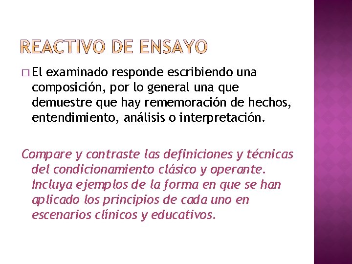 � El examinado responde escribiendo una composición, por lo general una que demuestre que