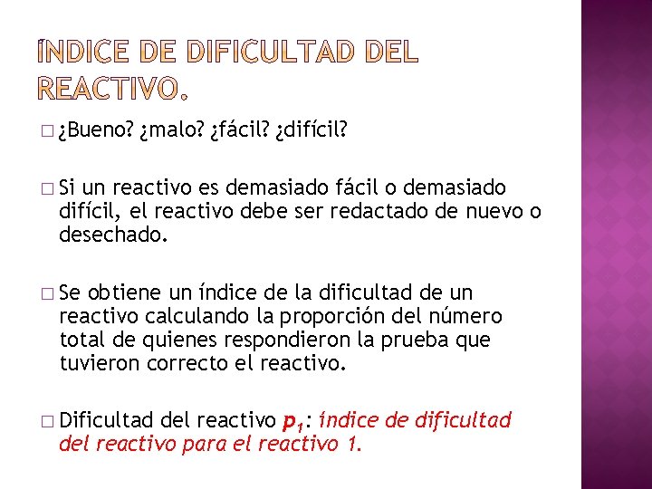� ¿Bueno? ¿malo? ¿fácil? ¿difícil? � Si un reactivo es demasiado fácil o demasiado