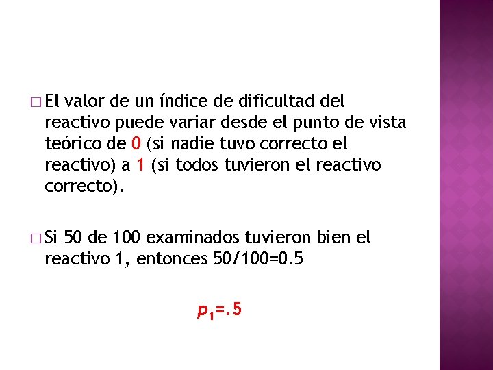 � El valor de un índice de dificultad del reactivo puede variar desde el