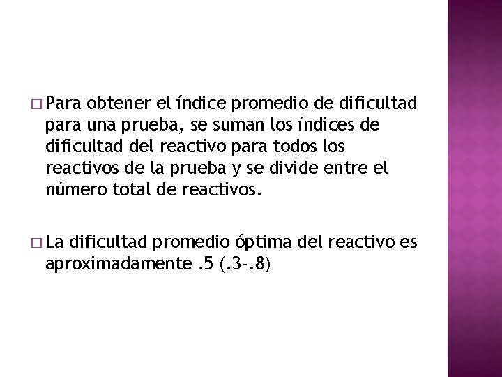 � Para obtener el índice promedio de dificultad para una prueba, se suman los