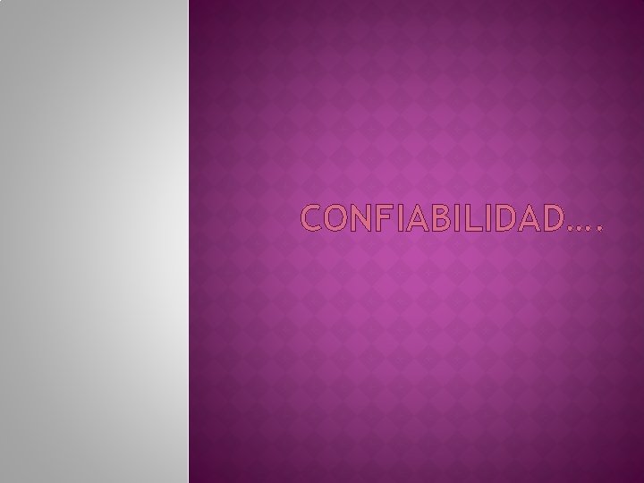 CONFIABILIDAD…. 