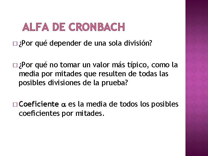 ALFA DE CRONBACH � ¿Por qué depender de una sola división? � ¿Por qué