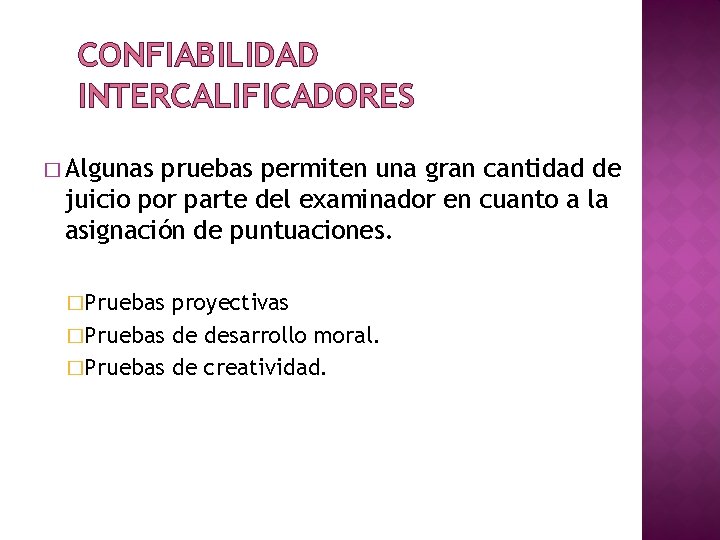 CONFIABILIDAD INTERCALIFICADORES � Algunas pruebas permiten una gran cantidad de juicio por parte del
