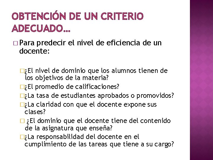 OBTENCIÓN DE UN CRITERIO ADECUADO… � Para predecir el nivel de eficiencia de un