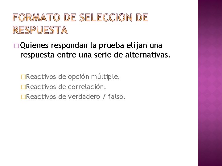 � Quienes respondan la prueba elijan una respuesta entre una serie de alternativas. �Reactivos